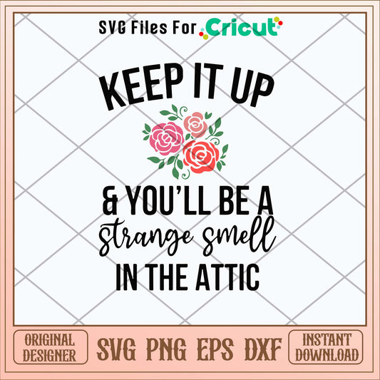 Keep It Up And You_ll Be A Stange Smell In The Attic Svg