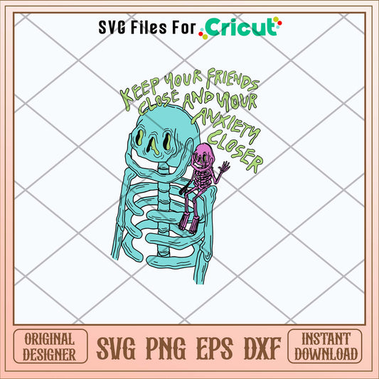 Keep Your Friends Close And Your Anxiety Closer Svg