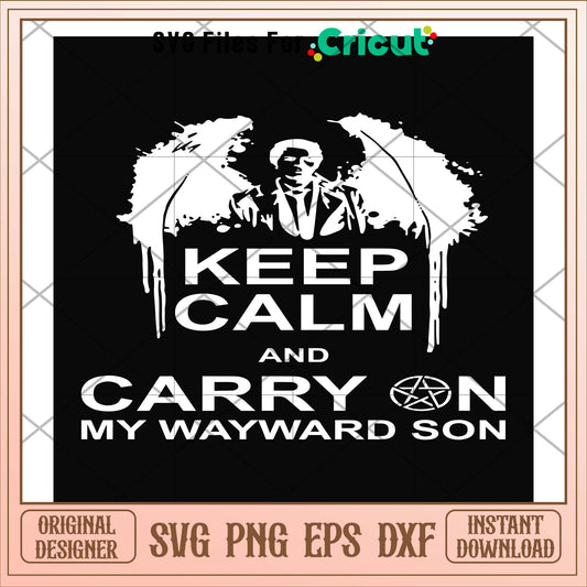 Keep calm and carry on my wayward son svg, wayward svg, funny svg