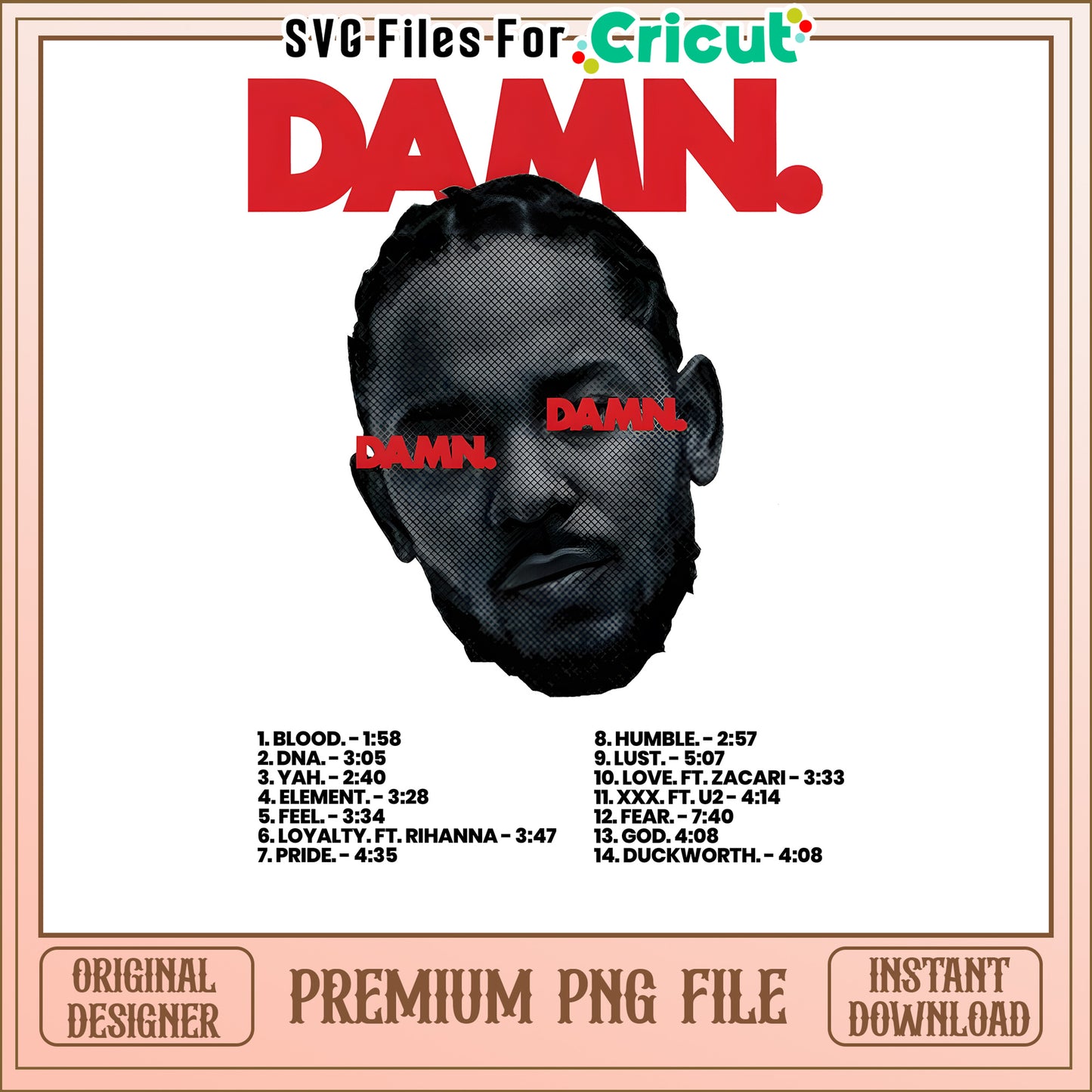 Kendrick Lamar DAMN album SVG files for Cricut, premium PNG download