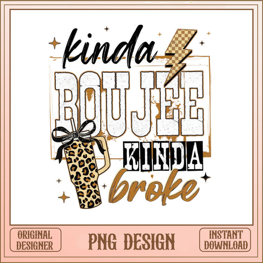 Kinda Boujee Kinda Broke PNG, Leopard Tumbler PNG, Funny Quote PNG