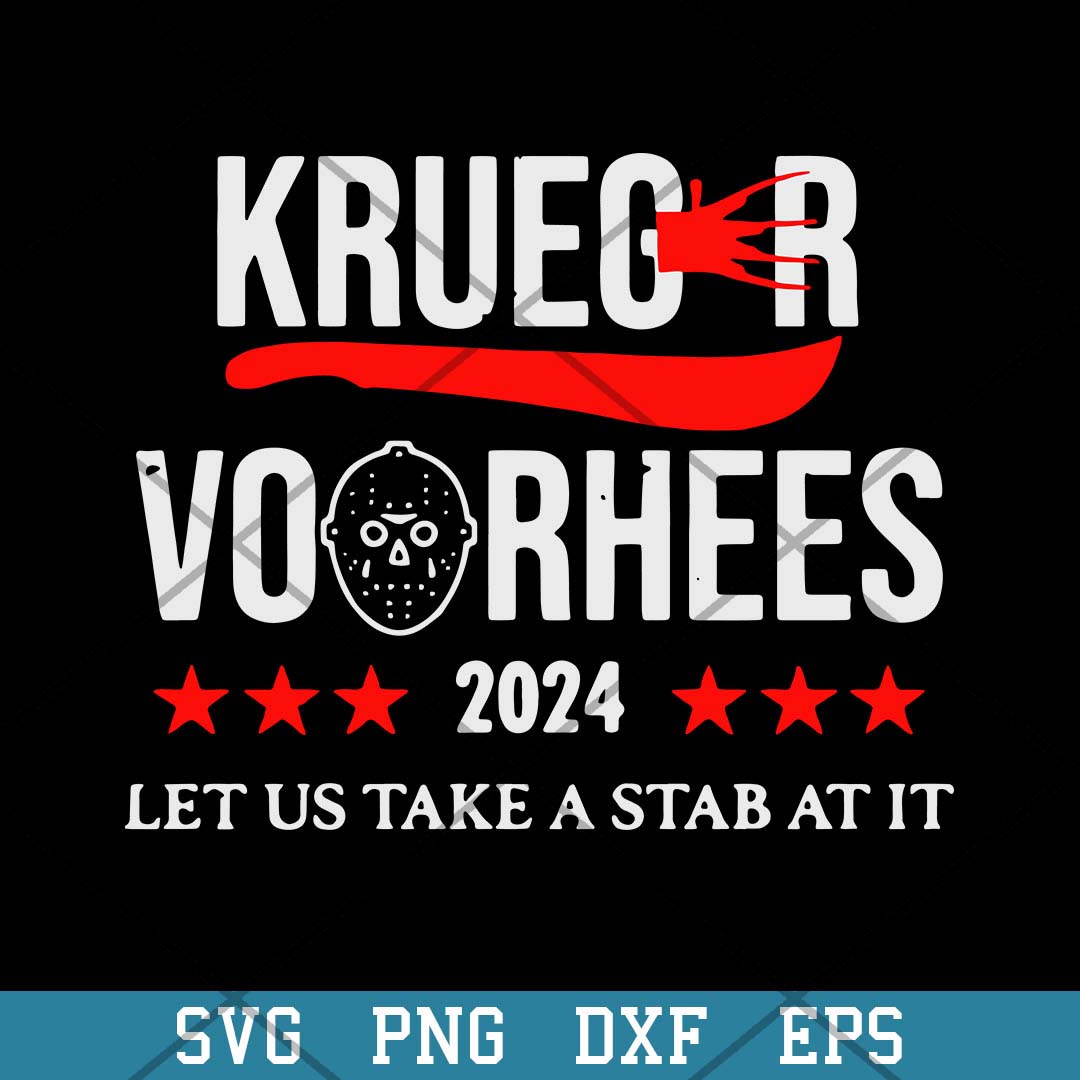 Krueger Voorhees 2024 Let Us Take A Stab At It Svg, Halloween Svg-Svgfilesforcricut