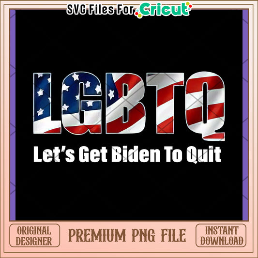 LGBTQ Lets Get Biden To Quit PNG