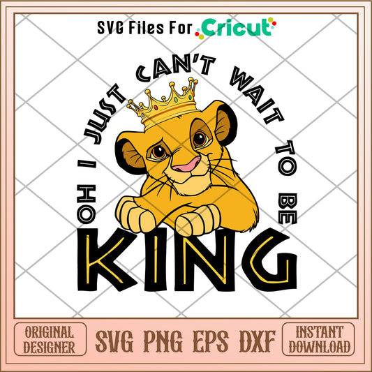 Lion i just can't wait to be king SVG