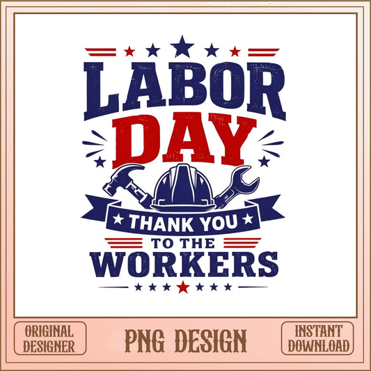 Labor Day Thank You To The Workers PNG, Worker PNG, Labor Day PNG