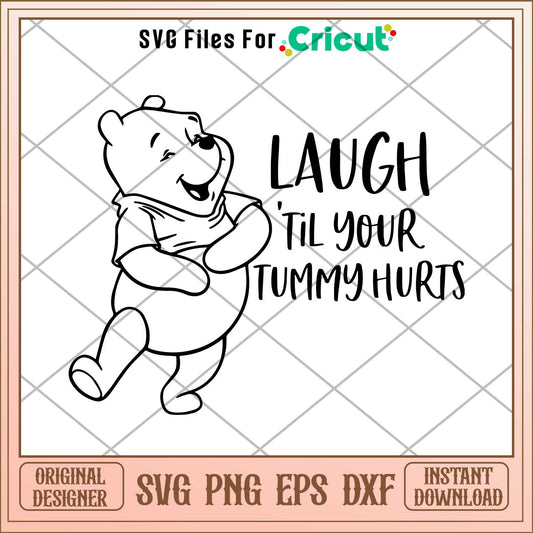 Laugh Til Your Tummy Hurts Svg, Winnie the pooh character svg, Digital Download