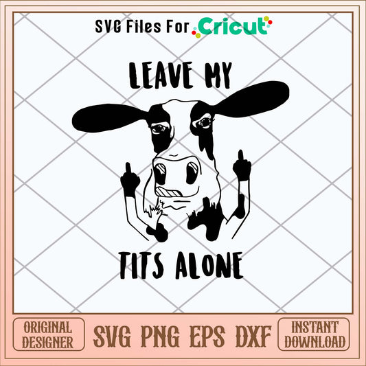 Leave my tits alone Svg