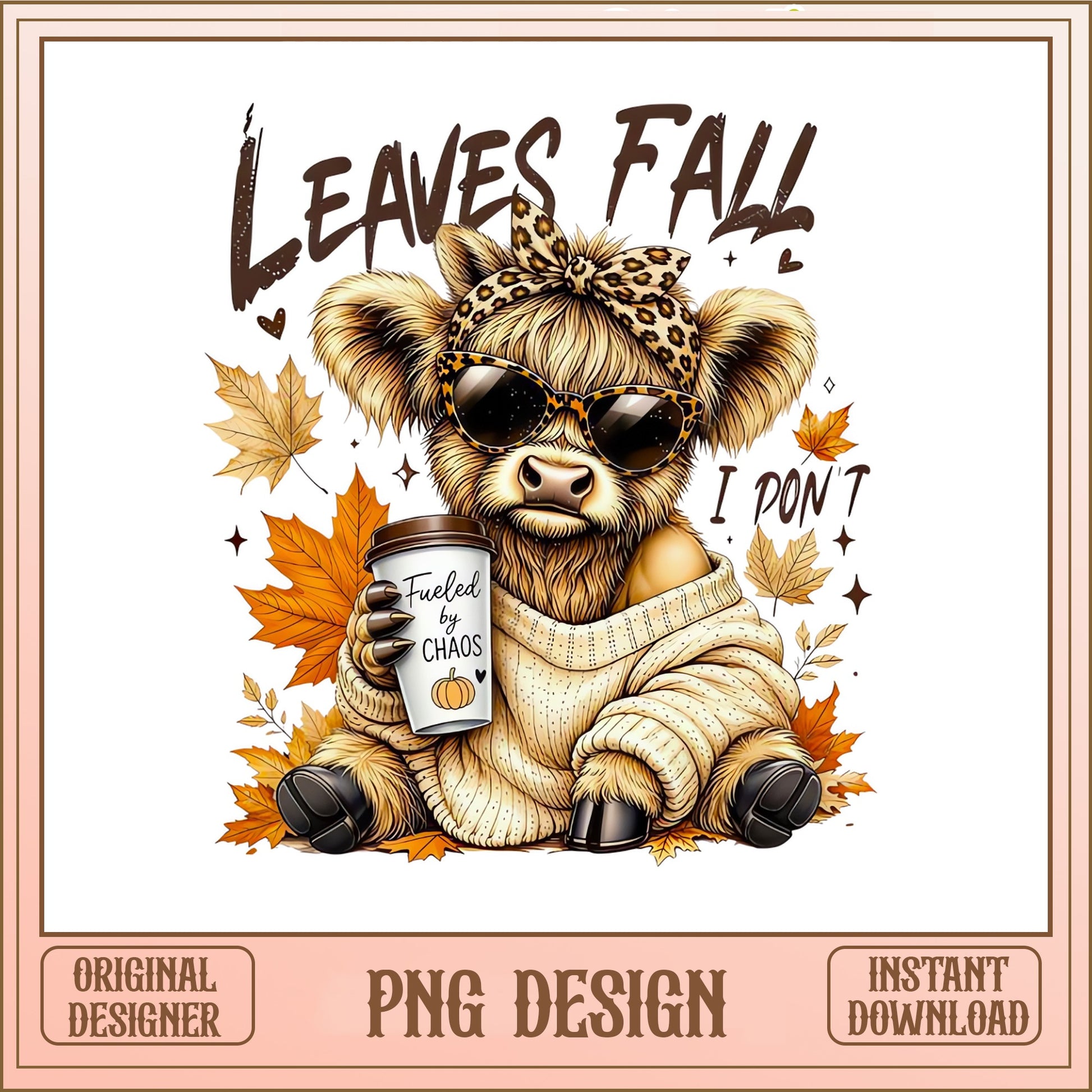 Leaves Fall I Don't Highland Cow PNG, Fall Autumn PNG, Funny Cow PNG