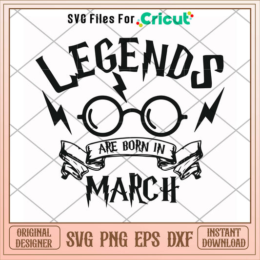 Legends are born in March harry potter svg, legends svg, funny svg