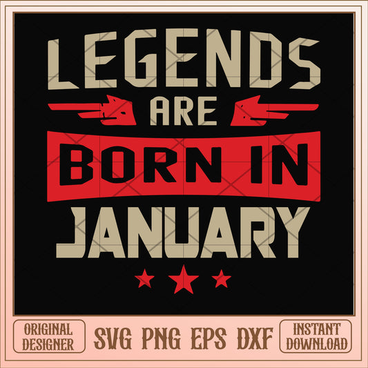 Legends are born january svg, legends svg, birthday svg