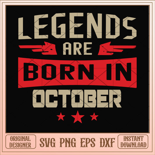 Legends are born october svg, legends svg, birthday svg