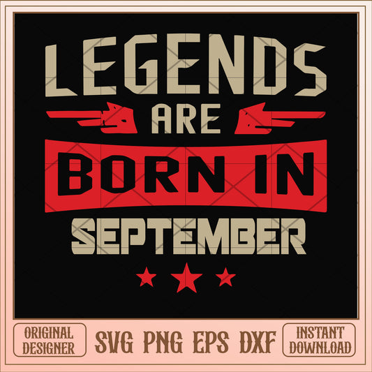 Legends are born september svg, legends svg, birthday svg