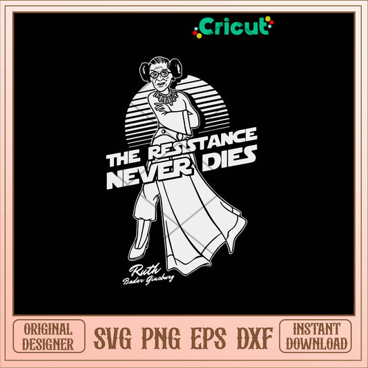 Leia Organa Rbg The Resistance Never Dies Ruth Bader Giusburg Svg