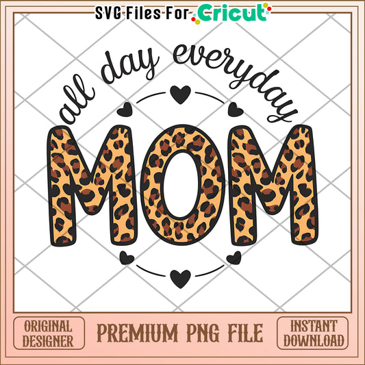 Leopard Mom PNG All Day Everyday Design