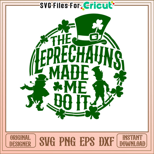 Leprechauns Made Me Do It SVG St Patrick's Day Design