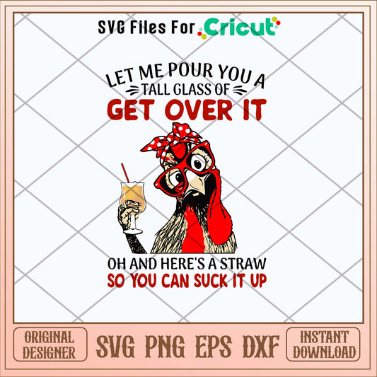 Let Me Pour You A Tall Glass Of Get Over It Svg