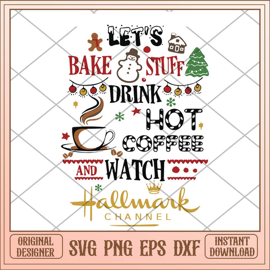 Let's bake stuff drink hot coffee watch Hallmark Channel svg