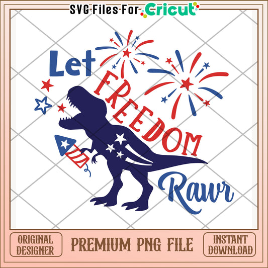 Let freedom rawr png, 4th of july mood png, energetic message png