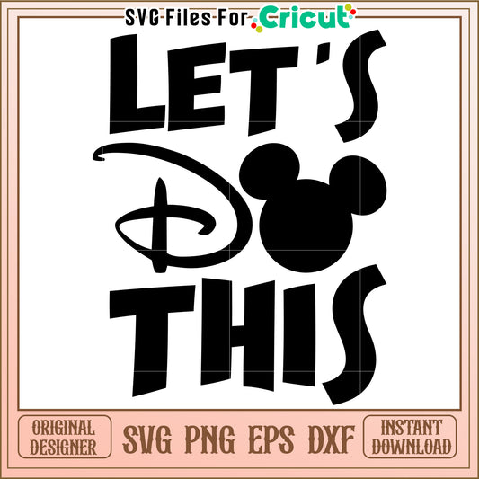 Lets Do This Disney SVG Cut File