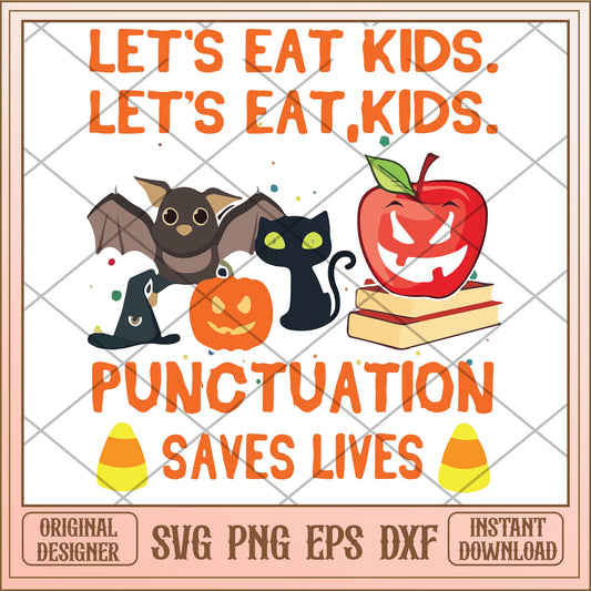 Lets eat kids punctuation saves lives svg, halloween characters svg, digital download