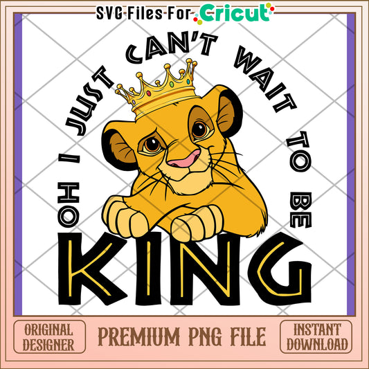 Lion King PNG Oh I Just Cant Wait To Be King