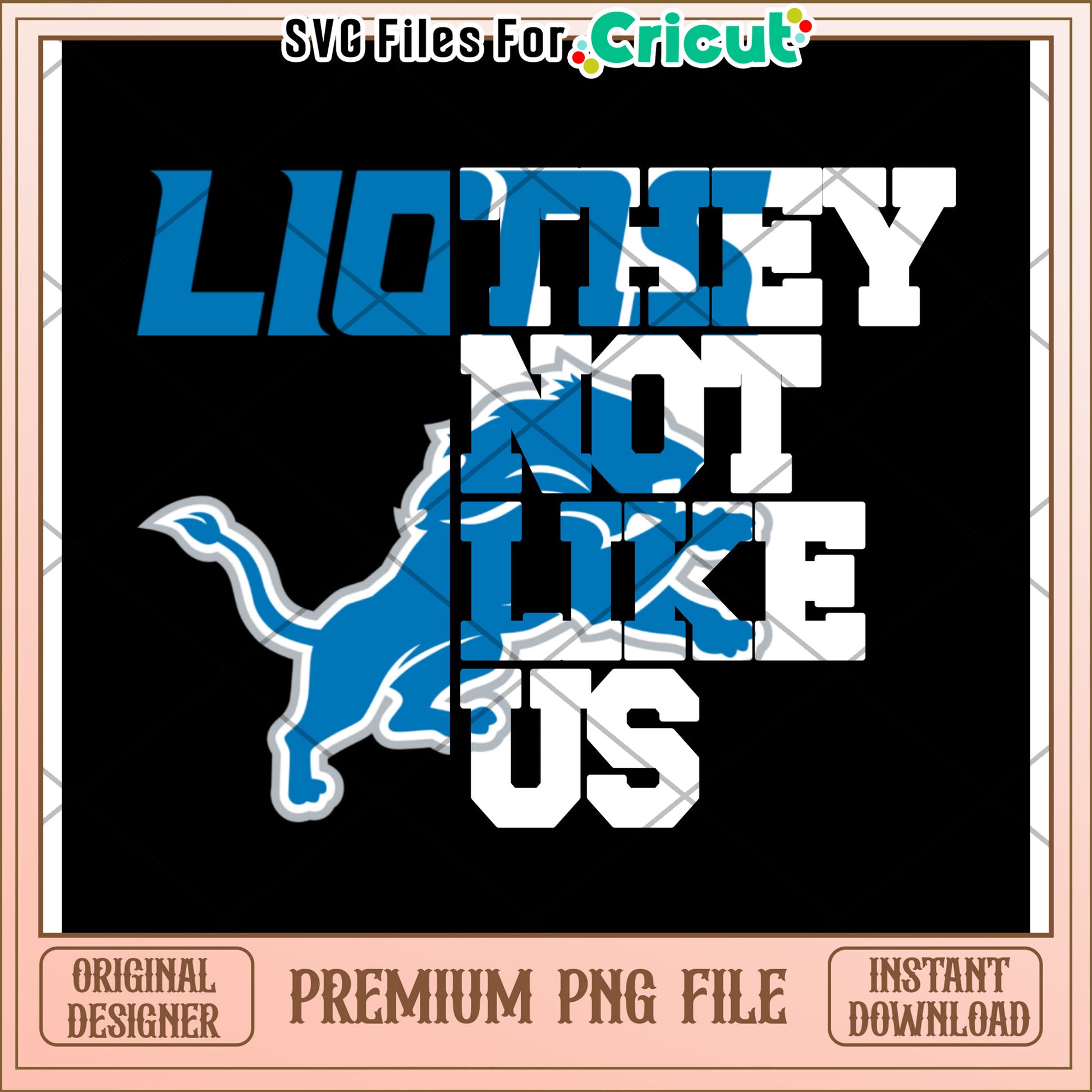 Lions They Not Like Us PNG Design, Instant Download for Crafts