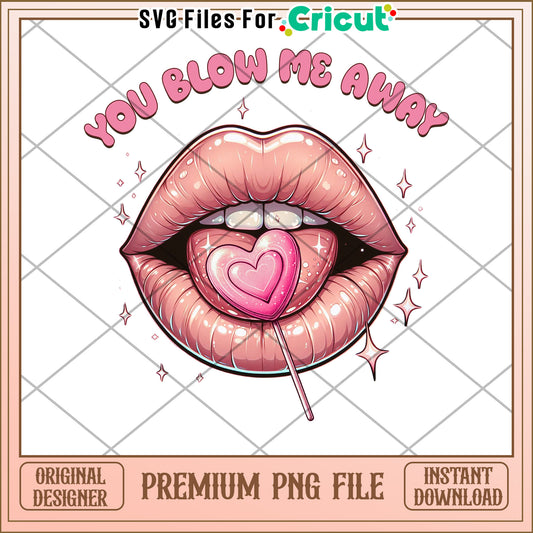 Lips PNG You Blow Me Away Design