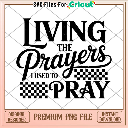 Living the prayers i used to pray png, the love for god png, prayer​ png