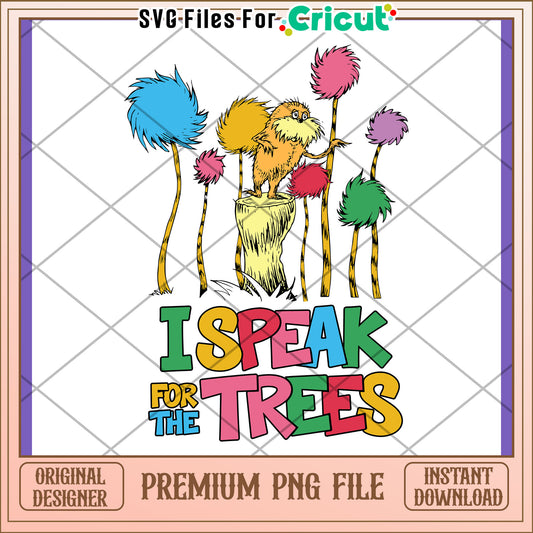 Lorax PNG Design I Speak for the Trees