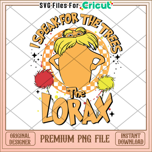 Lorax PNG I Speak for the Trees Design