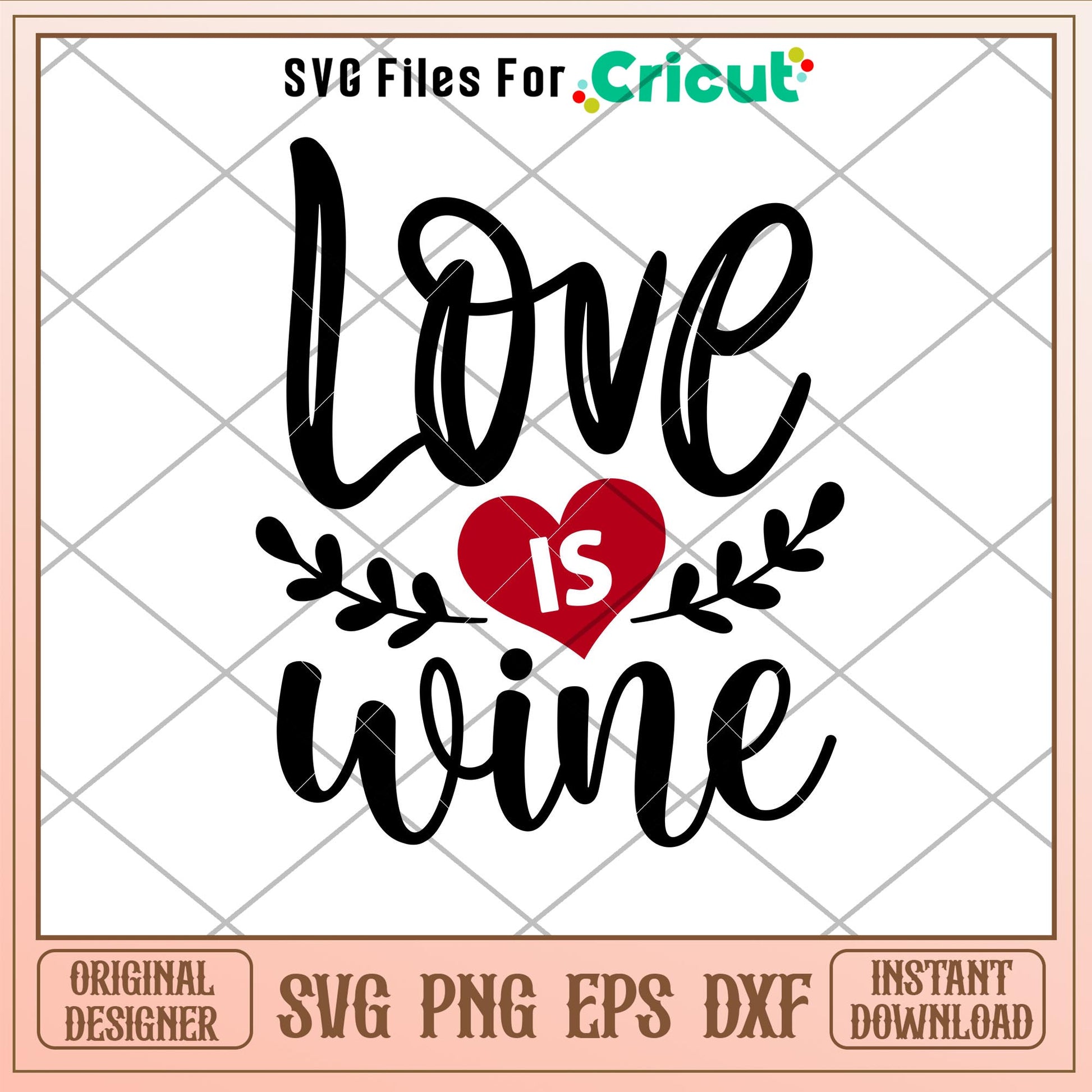 Love Is Wine, Love Is Wine Svg