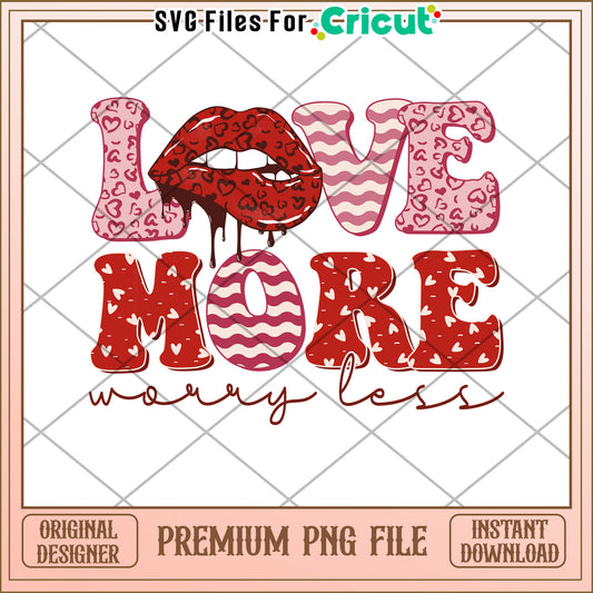 Love More Worry Less Cute Valentine PNG Design Download