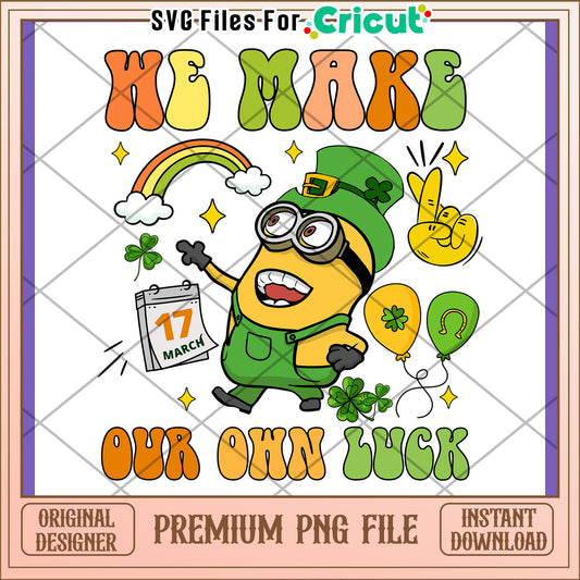 Lucky Minion Design We Make Our Own Luck PNG