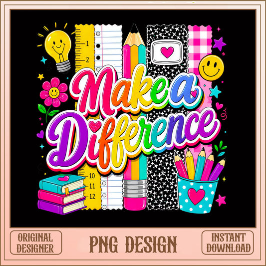 Make A Difference Teacher PNG, Back To School PNG, Teacher PNG