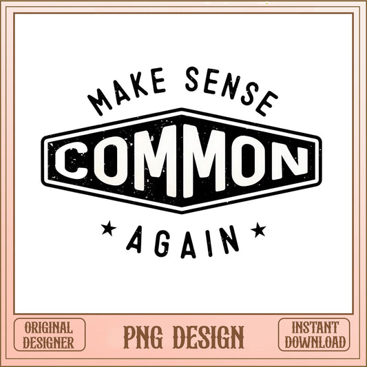 Make Common Sense Common Again PNG, Funny Quote PNG, Retro PNG
