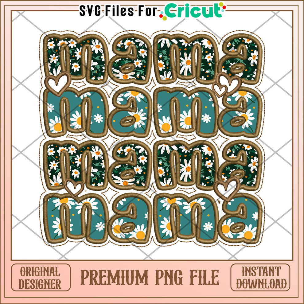 Mama Daisy Floral PNG Embroidery Design – svg files for cricut