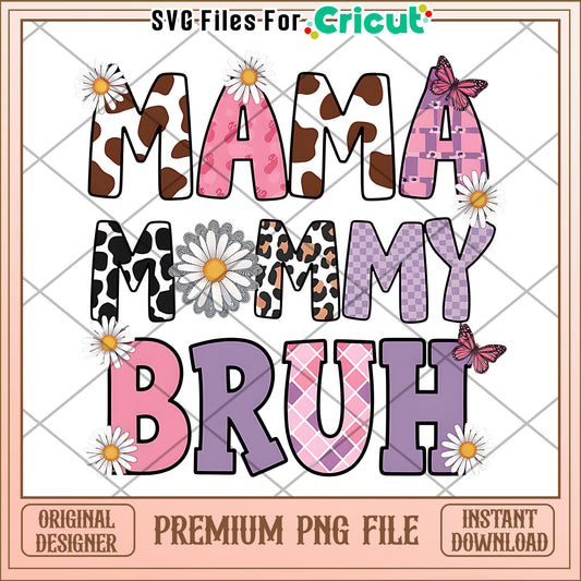 Mama Mommy Bruh PNG Design