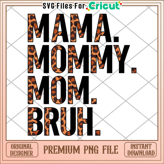 Mama Mommy Mom Bruh Leopard PNG