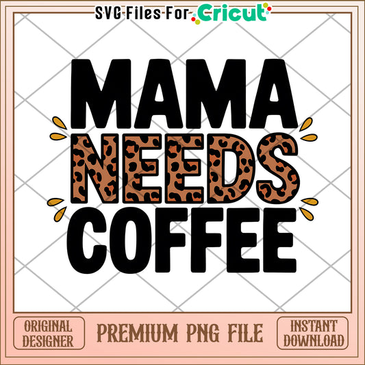 Mama Needs Coffee PNG Leopard Print