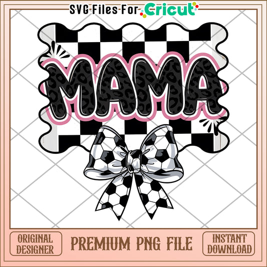 Mama Soccer PNG Design Instant Download