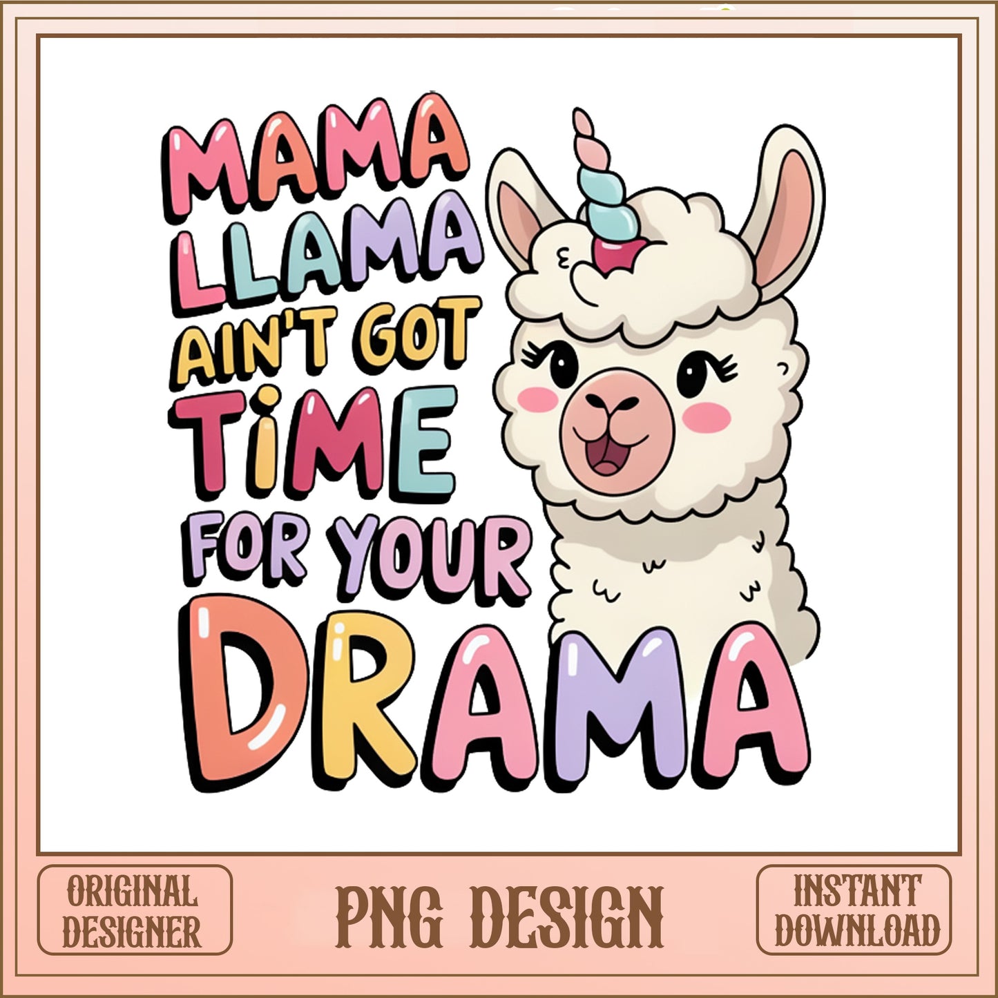 Mama Llama Aint Got Time For Your Drama PNG, Funny Llama PNG, Mom PNG