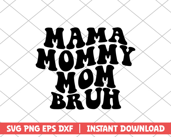 Mama mommy mom bruh mothers day svg