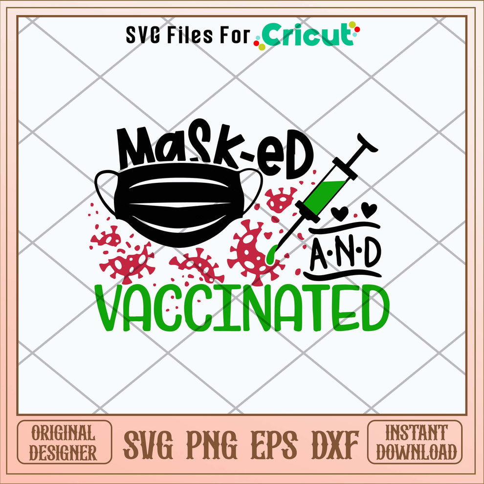 Masked and Vaccinated Svg – svg files for cricut