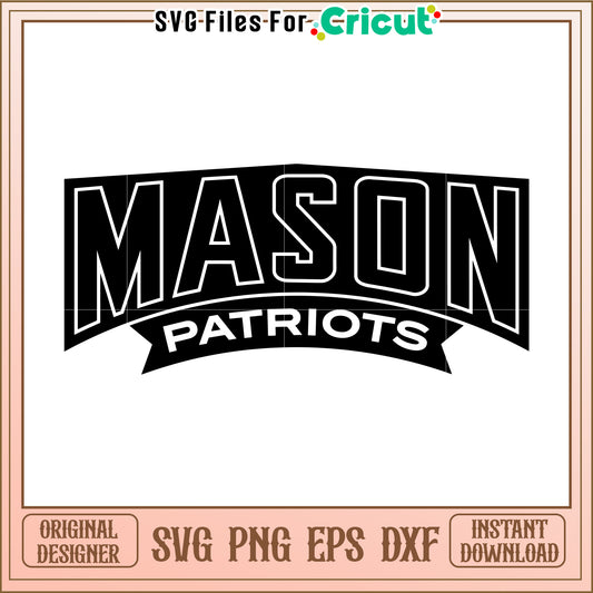 Mason Patriots SVG Design for Cricut, Perfect for Team Spirit Projects