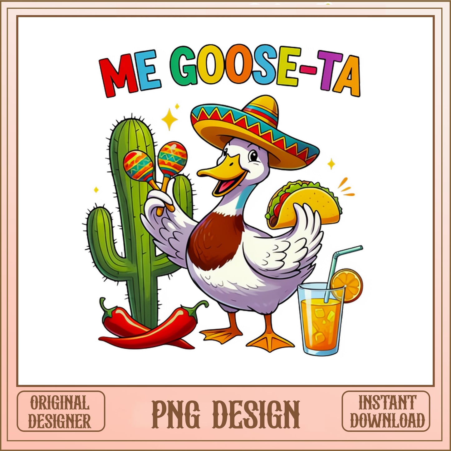 Me Goose-Ta Funny Goose PNG, Cinco De Mayo PNG, Fiesta PNG