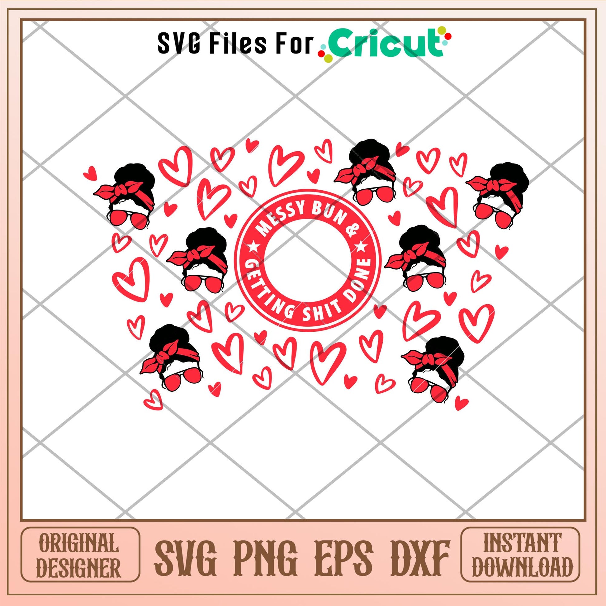 Messy Bun And Getting Shit Done, Messy Bun And Getting Shit Done Full Wrap Svg