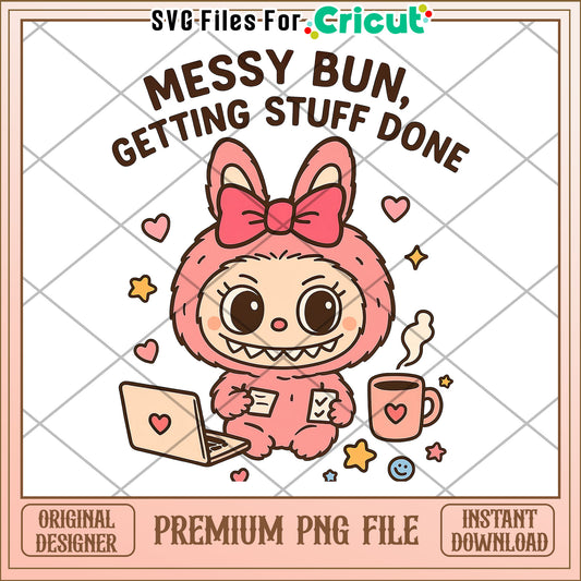 Messy bun getting stuff done png, labubu quotes png, labubu cartoon png