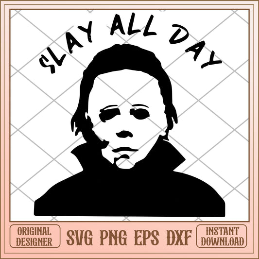 Michael Myers Slay all day svg black svg, svg, Horror characters svg, digital download