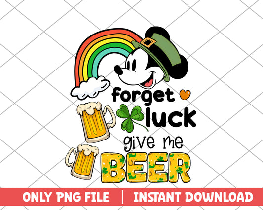 Mickey forget luck give me beer png 