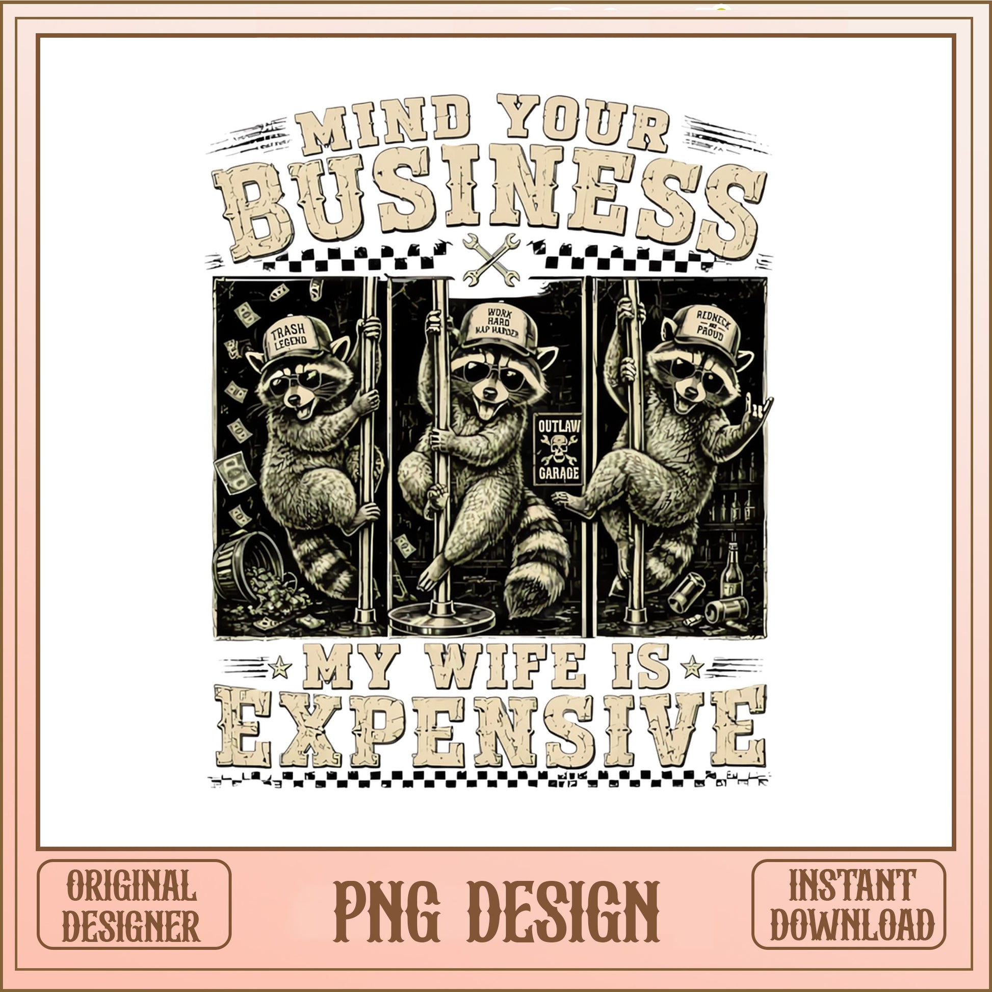 Mind Your Business My Wife Is Expensive PNG, Raccoon PNG, Funny PNG